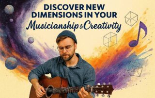 Discover New Dimensions in Your Musicianship and Creativity